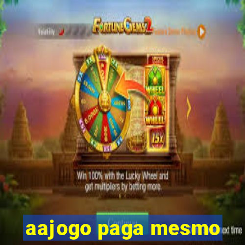 aajogo paga mesmo